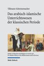 Tillmann Schreinemacher: Das arabisch-islamische Unterrichtswesen der klassischen Periode, Buch