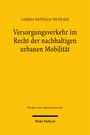 Larissa Nathalja Nicolaus: Versorgungsverkehr im Recht der nachhaltigen urbanen Mobilität, Buch
