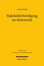 Lukas Daub: Stakeholderbeteiligung im Aktienrecht. Schriften zum Unternehmens- und Kapitalmarktrecht. Mohr Siebeck.