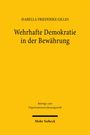 ISABELLA FRIEDERIKE GILLES. Wehrhafte Demokratie in der Bewährung. Beiträge zum Organisationsverfassungsrecht. Mohr Siebeck.
