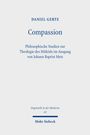 Text: "DANIEL GERTE, Compassion, Philosophische Studien zur Theologie des Mitleids im Ausgang von Johann Baptist Metz."

Untertitel: "Dogmatik in der Moderne 63, Mohr Siebeck."