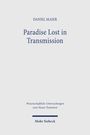 Titel: Paradise Lost in Transmission. Autor: Daniel Maier. Serie: Wissenschaftliche Untersuchungen zum Neuen Testament. Mohr Siebeck.