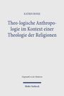 Katrin Bosse: Theo-logische Anthropologie im Kontext einer Theologie der Religionen, Buch