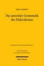 Titel: "Die autoritäre Grammatik des Föderalismus." Autor: Thilo Herbert. Gelber Hintergrund, schwarzer Text.