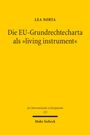 Oben steht "LEA NORTA". Darunter: "Die EU-Grundrechtecharta als 'living instrument'". Unten: "Mohr Siebeck" auf gelbem Hintergrund.