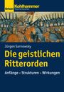 Jürgen Sarnowsky: Die geistlichen Ritterorden, Buch