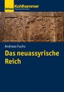 Andreas Fuchs: Fuchs, A: Das neuassyrische Reich, Buch