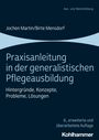 Jochen Martin: Praxisanleitung in der generalistischen Pflegeausbildung, Buch