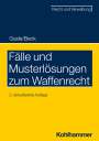 Gunther Dietrich Gade: Fälle und Musterlösungen zum Waffenrecht, Buch