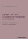 Michaela Brause: Prävention und Gesundheitsförderung in der Pflege, Buch