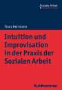 Franz Herrmann: Intuition und Improvisation in der Praxis der Sozialen Arbeit, Buch