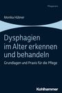 Monika Hübner: Dysphagien im Alter erkennen und behandeln, Buch