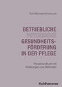 Peter Tonn: Betriebliche psychische Gesundheitsförderung in der Pflege, Buch