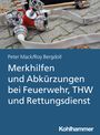 Peter Mack: Merkhilfen und Abkürzungen bei Feuerwehr, THW und Rettungsdienst, Buch