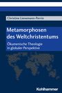 Christine Lienemann-Perrin: Metamorphosen des Weltchristentums, Buch