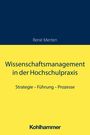 René Merten: Wissenschaftsmanagement in der Hochschulpraxis, Buch