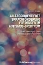 Kristin Snippe: Alltagsorientierte Sprachförderung für Kinder im Autismus-Spektrum, Buch