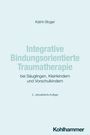 Katrin Boger: Integrative Bindungsorientierte Traumatherapie bei Säuglingen, Kleinkindern und Vorschulkindern, Buch
