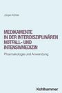 Jürgen Köhler: Medikamente in der interdisziplinären Notfall- und Intensivmedizin, Buch