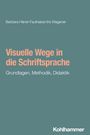 Barbara Hänel-Faulhaber: Visuelle Wege in die Schriftsprache, Buch