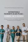 : Internationale Fachkräfte in der Pflege - Kommen, um zu bleiben!, Buch