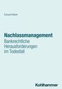 Eduard Meier: Nachlassmanagement: Bankrechtliche Herausforderungen im Todesfall, Buch