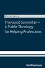 Michal Opatrny: The Good Samaritan - A Public Theology for Helping Professions, Buch