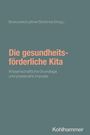 Titel: "Die gesundheitsförderliche Kita". Herausgeber: Borkowski, Lattner, Strehmel. Verlag: Kohlhammer. Hintergrund schlicht.