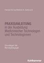 Titel: Praxisanleitung in der Ausbildung Medizinischer Technologen. Autoren: Daniela Harney, Stefanie A. Geisbusch.