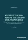 "Kreative Traumatherapie mit Kindern und Jugendlichen" 2. Auflage, von Angelika Reich; Logo: Kohlhammer.