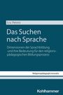 Titel: "Das Suchen nach Sprache". Untertitel: "Dimensionen der Sprachbildung und ihre Bedeutung für den religionspädagogischen Bildungsprozess". Oben: "Eric Petrini". Unten: "Kohlhammer".