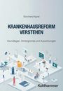 Matthias Borchers: Krankenhausreform verstehen, Buch