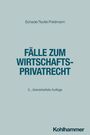 "Fälle zum Wirtschaftsprivatrecht, 5. überarbeitete Auflage, Schade/Teufer/Feldmann, Kohlhammer", auf hellblauem Hintergrund.
