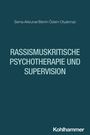 Text: „Rassismuskritische Psychotherapie und Supervision“. Autoren: Sema Akbunar, Berrin Özlem Otyakmaz. Unten: Kohlhammer.