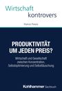 Text: "Wirtschaft kontrovers, Patrick Peters. PRODUKTIVITÄT UM JEDEN PREIS? Wirtschaft und Gesellschaft zwischen Konzentration, Selbstoptimierung und Selbsttäuschung. Kohlhammer Sachbuch." Oben weiß, unten dunkelblau.