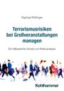 "Terrorismusrisiken bei Großveranstaltungen managen - Ein fallbasierter Ansatz zur Risikoanalyse" von Raphael Rötinger. Unten sind unscharfe Personen in Bewegung.