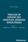 Andreas Pangritz, THEOLOGIE IM HORIZONT DES CHRISTLICH-JÜDISCHEN VERHÄLTNISSES, Band 1: Wegfindung – Schöpfung – Versöhnung.