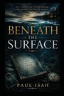 Titel: "BENEATH THE SURFACE", Buch: "Some secrets were never meant to be found." Unterwasseraufnahme mit Haus.