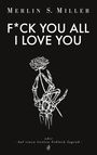 Merlin S. Miller: F*CK YOU ALL - I LOVE YOU, Buch