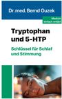 „Dr. med. Bernd Guzek. Tryptophan und 5-HTP: Schlüssel für Schlaf und Stimmung. Medizin einfach erklärt.“ Ein Porträt einer schlafenden Person.