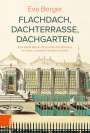 Eva Berger: Flachdach, Dachterrasse, Dachgarten, Buch