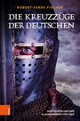 Robert-Tarek Fischer: Die Kreuzzüge der Deutschen, Buch