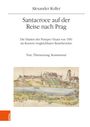 Alexander Koller: Santacroce auf der Reise nach Prag. Die Diarien des Pompeo Vizani von 1581 im Kontext vergleichbarer Reiseberichte, Buch