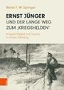 Bernd F. W. Springer: Ernst Jünger und der lange Weg zum 'Kriegshelden', Buch