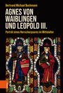 Bertrand Michael Buchmann: Agnes von Waiblingen und Leopold III., Buch
