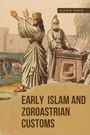 Alvin R. Poole: Early Islam and Zoroastrian Customs, Buch