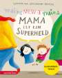 Katharina Grossmann-Hensel: Meine Mama ist ein Superheld, Geschenkbuch-Ausgabe, Buch