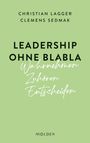 Christian Lagger: Leadership ohne Blabla, Buch