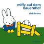 Dick Bruna: Miffy auf dem Bauernhof, Buch