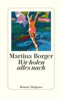 Martina Borger: Wir holen alles nach, Buch